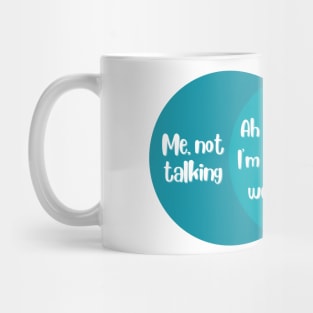 Venn Diagram Me talking vs. Me not talking Mug